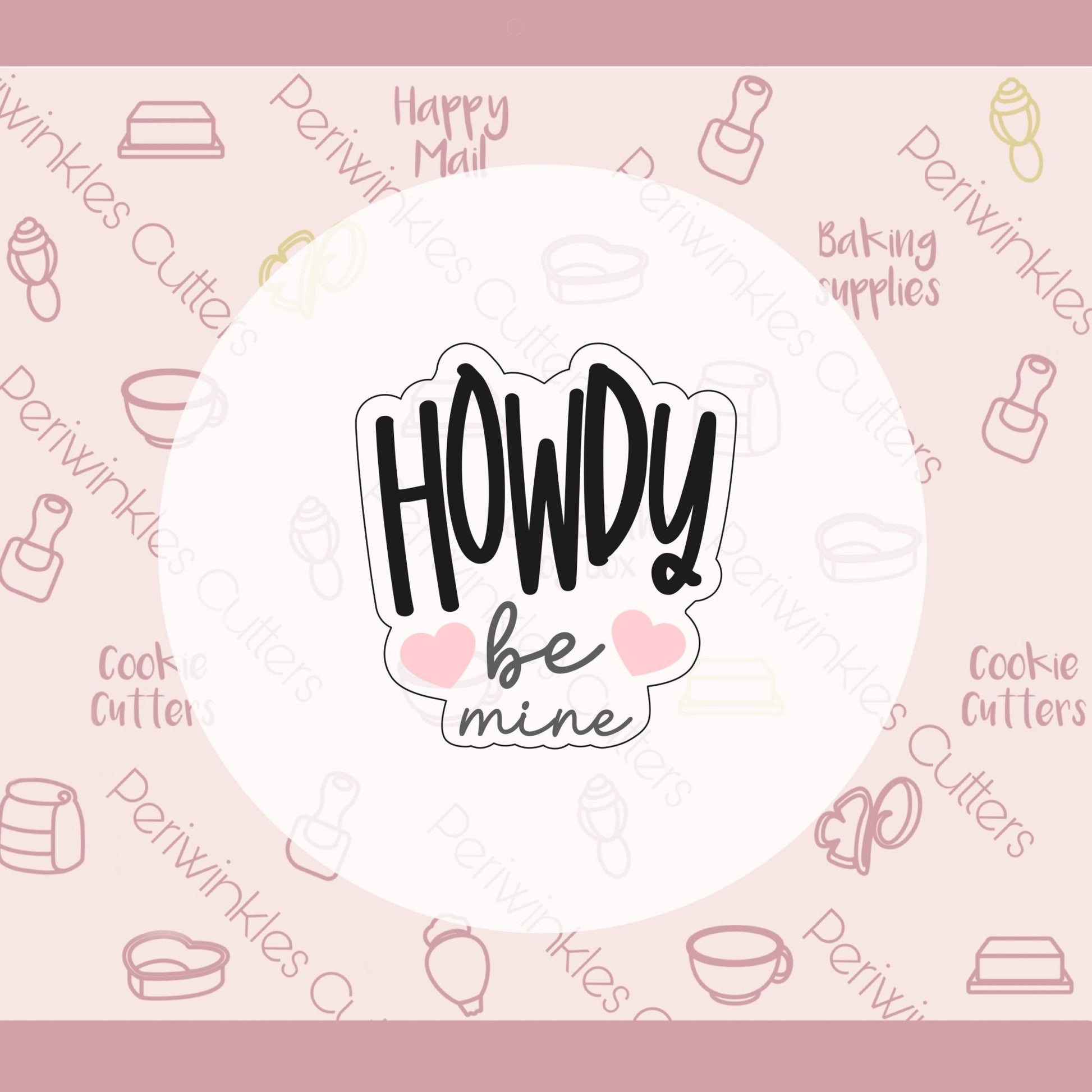 Howdy Be Mine Plaque Cookie Cutter - Periwinkles Cutters Cookie Cutter