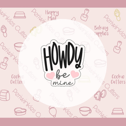 Howdy Be Mine Plaque Cookie Cutter - Periwinkles Cutters Cookie Cutter