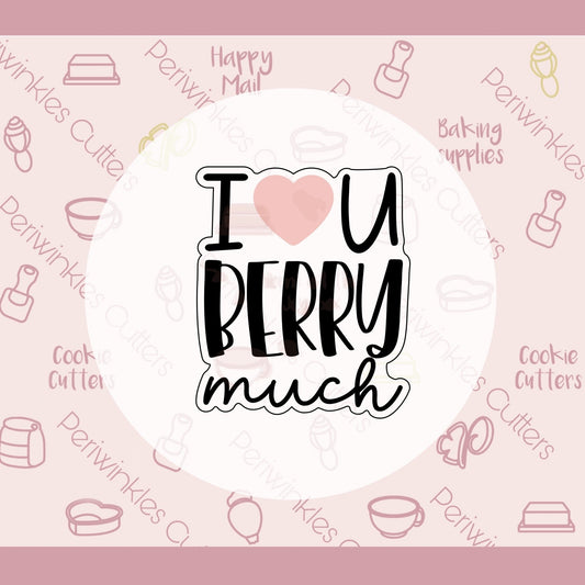I love U Berry Much Plaque Cookie Cutter - Periwinkles Cutters Cookie Cutter