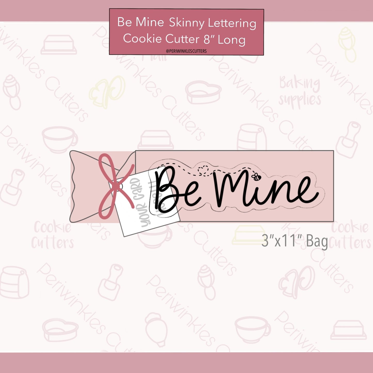 Be Mine Skinny Lettering Cookie Cutter - Periwinkles Cutters