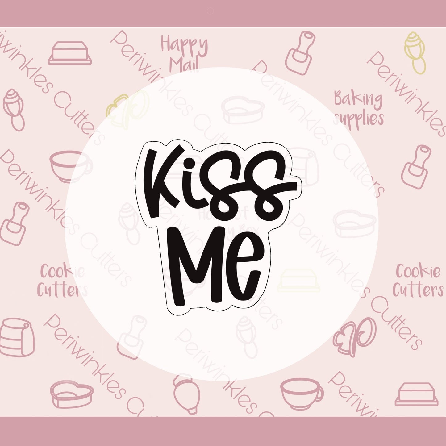 Kiss Me Plaque Cookie Cutter - Periwinkles Cutters