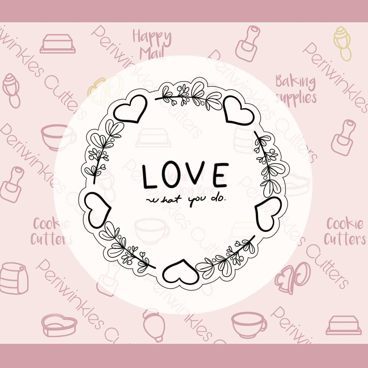 Love What you Do Plaque Cookie Cutter - Periwinkles Cutters