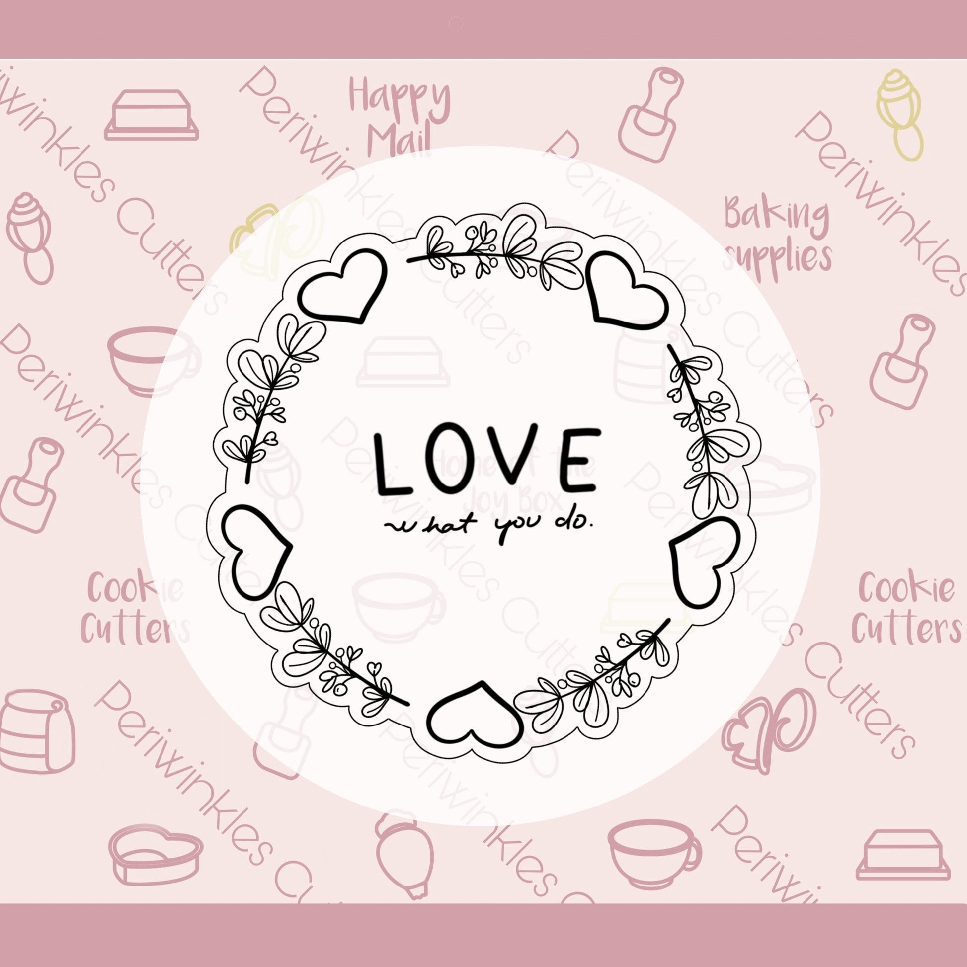 Love What you Do Plaque Cookie Cutter - Periwinkles Cutters