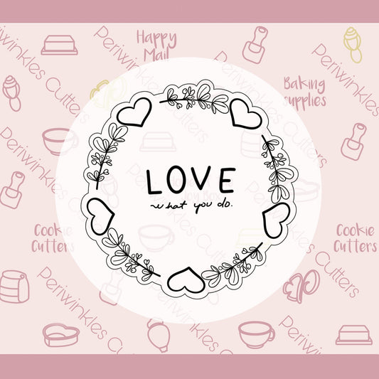 Love What you Do Plaque Cookie Cutter - Periwinkles Cutters