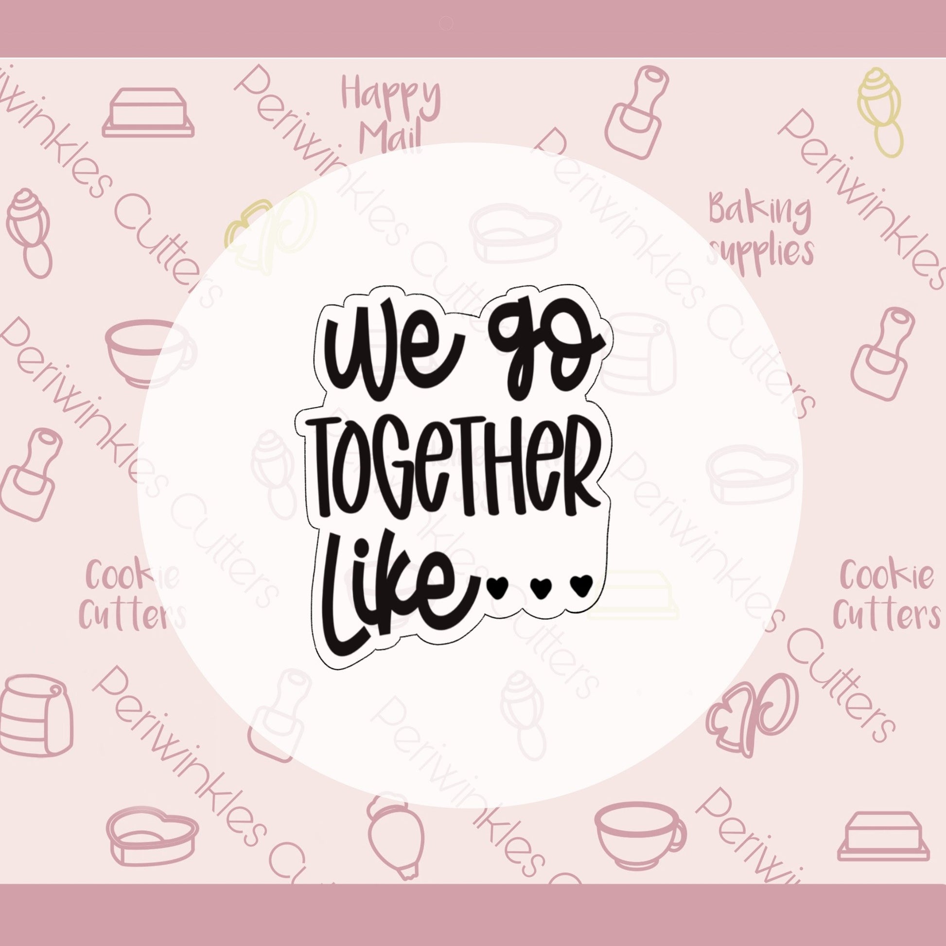 We Go Together Like Set of 2 Cookie Cutter - Periwinkles Cutters
