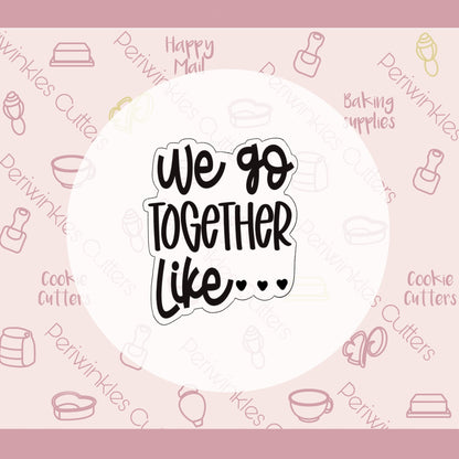 We Go Together Like Set of 2 Cookie Cutter - Periwinkles Cutters