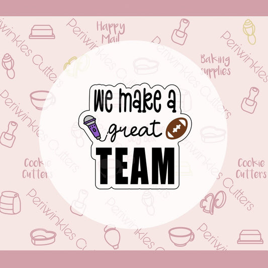 We Make a Great Team Cookie Cutter - Periwinkles Cutters Cookie Cutter