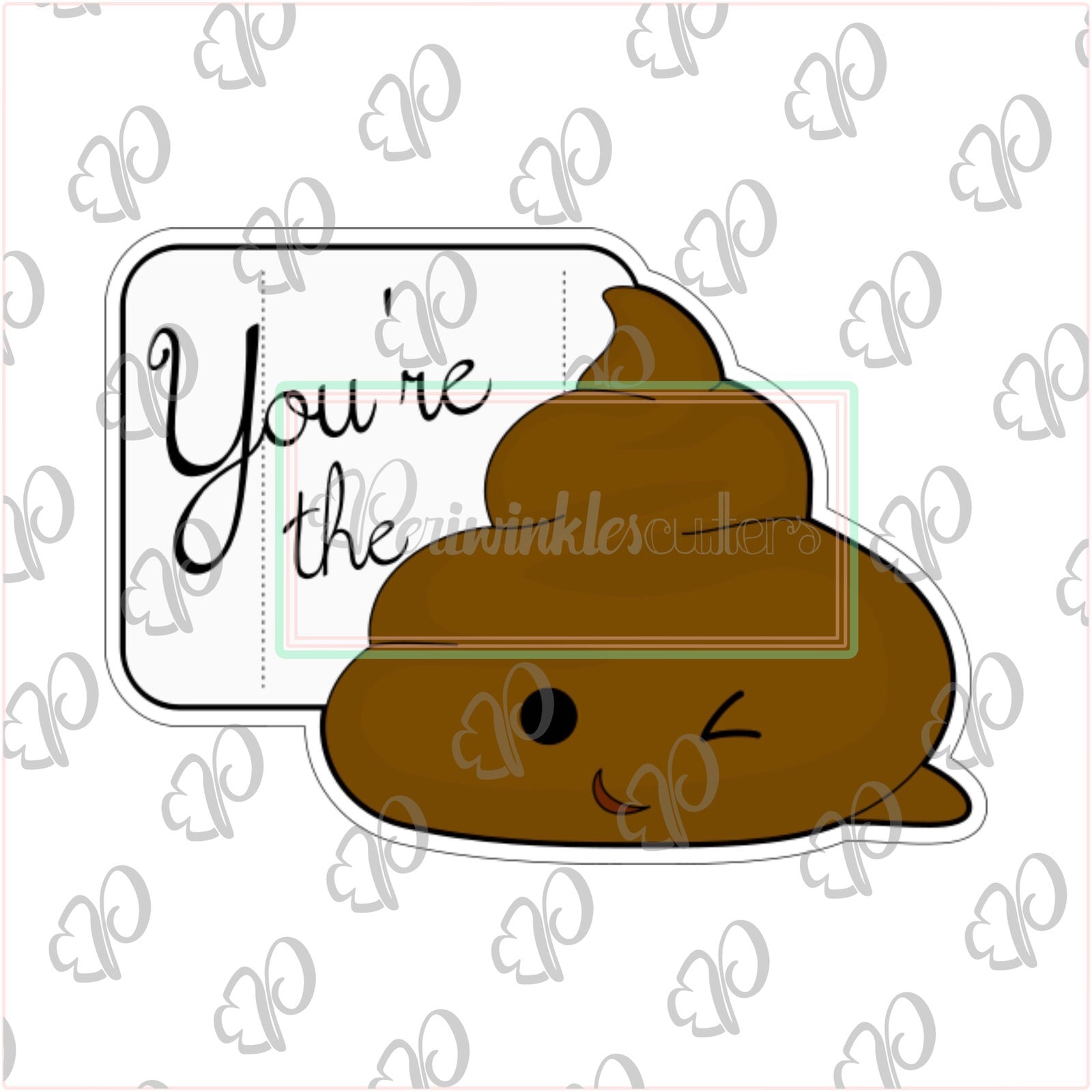 You're the S*** Cookie Cutter - Periwinkles Cutters